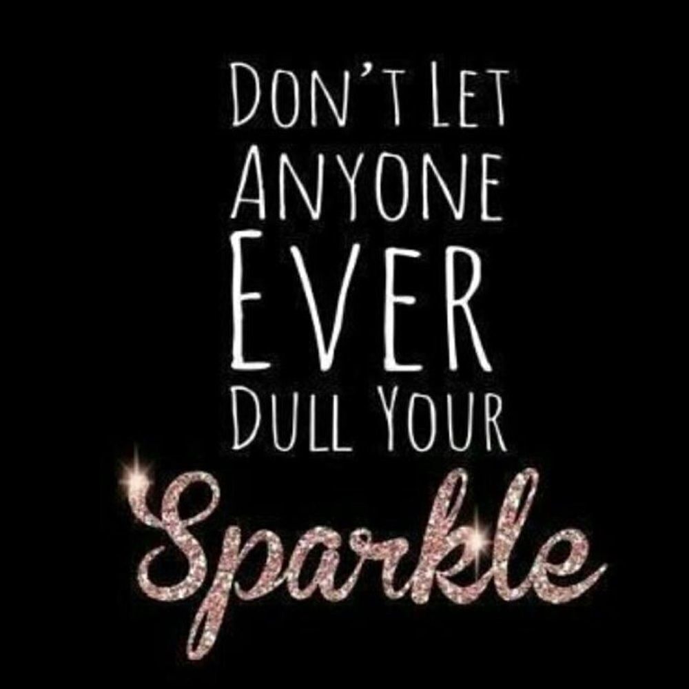 You were born to sparkle girlfriend! 💕✨